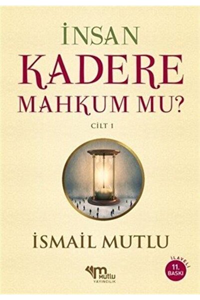 Mutlu Yayıncılık Insan Kadere Mahkum Mu? Cilt 1 - Ismail Mutlu