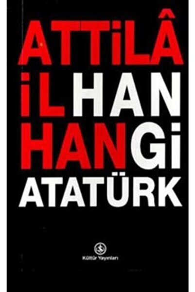 TÜRKİYE İŞ BANKASI KÜLTÜR YAYINLARI Hangi Atatürk - - Attila Ilhan