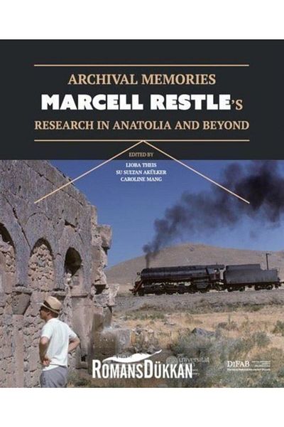 Koç Üniversitesi Yayınları Archival Memories: Marcell Restle's Research In Anatolia And Beyond