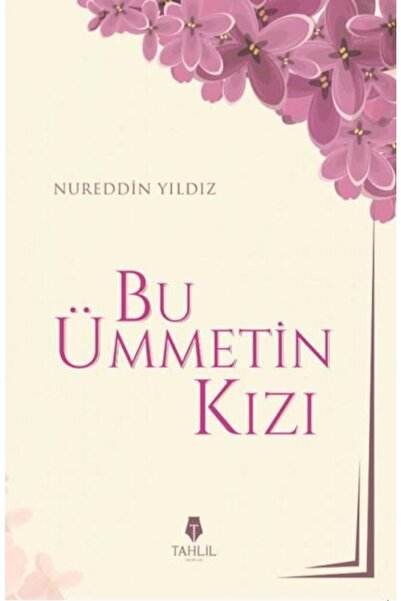 Tahlil Yayınları Bu Ümmetin Kızı / Nureddin Yıldız / / 9786059494441