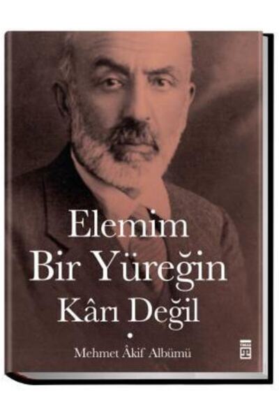 Timaş Yayınları Elemim Bir Yüreğin Karı Değil (ciltli+şömizli) & Mehmet Akif ...