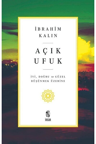 İnsan Yayınları Açık Ufuk - İyi Doğru Ve Güzel Düşünmek Üzerine Kitap  İbrahi...