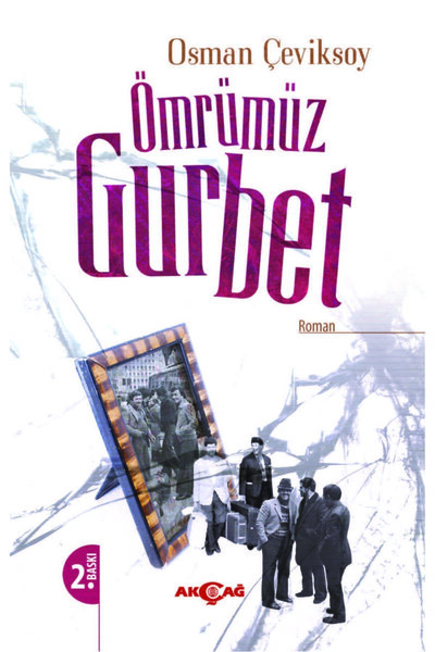 Akçağ Yayınları 9786053420712 Ömrümüz Gurbet-osman Çeviksoy
