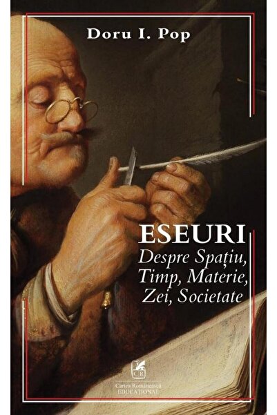 Editura Cartea Romaneasca Educational Eseuri : despre Spatiu, Timp, Materie, ...