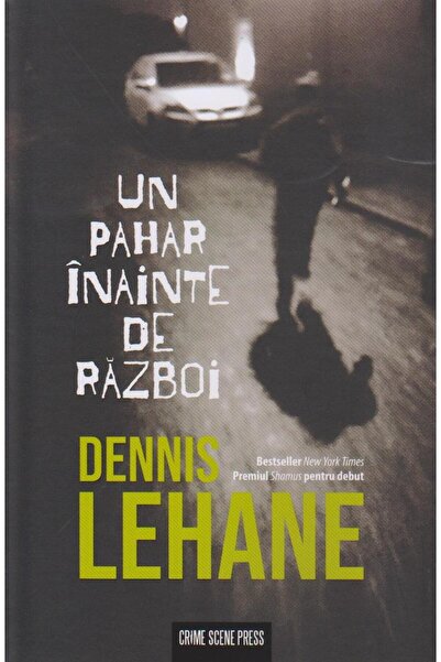 Editura Crime Scene Press Un pahar inainte de razboi, Dennis Lehane