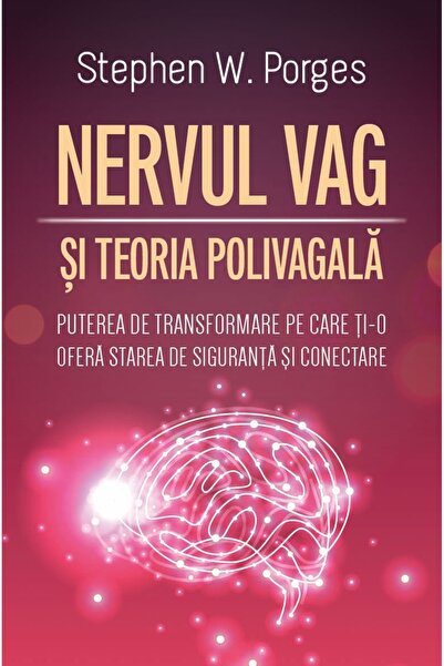 Editura Herald The Vagus Nerve and Polyvagal Theory - The Transformative Powe...