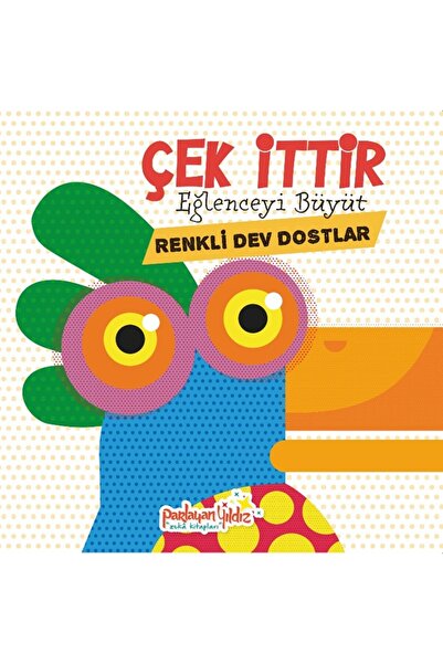 The Kitap ÇEK İTTİR Eğlenceyi Büyüt Renkli Dev Dostlar