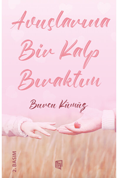 Lora Yayıncılık Burcu Kümüş - Avuçlarına Bir Kalp Bıraktım