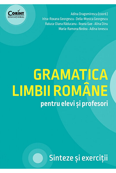 Editura Corint Gramatica limbii române pentru elevi și profesori, Adina Drago...