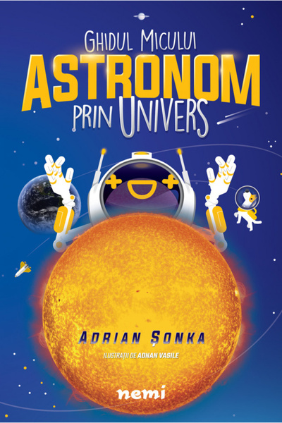 Editura Nemira Ghidul Micului Astronom prin Univers, Adnan Vasile, Adrian Șon...