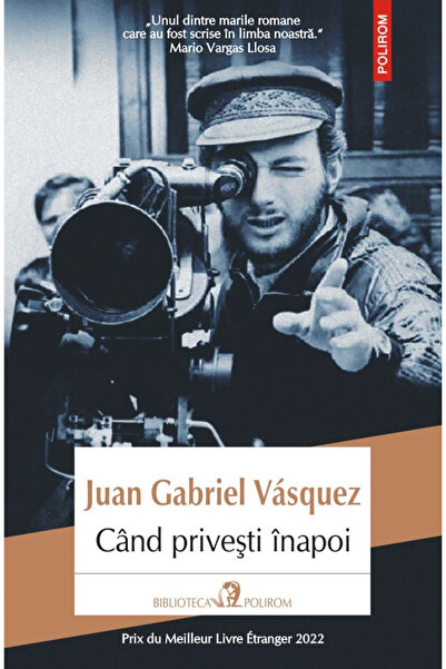 Editura Polirom When You Look Back, Juan Gabriel Vasquez - Polirom Publishing...