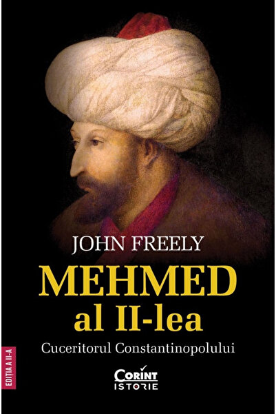 Editura Corint Mehmed II the Conqueror, John Freely - Corint Publishing House