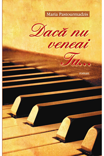 Editura Sophia Dacă ai fi venit..., Maria Pastourmadzis - Editura Egumenita