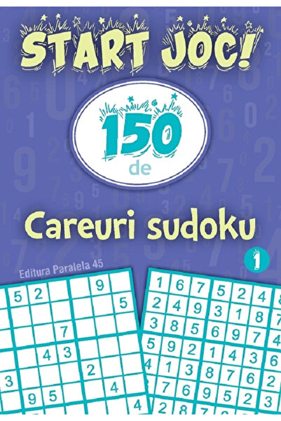 Editura Paralela 45 Începe jocul! 150 de grile Sudoku. Vol. 1, - Editura Para...