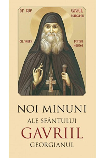 Editura Sophia Noi Miracole ale Sfântului Gavril Georgian, - Editura Sophia
