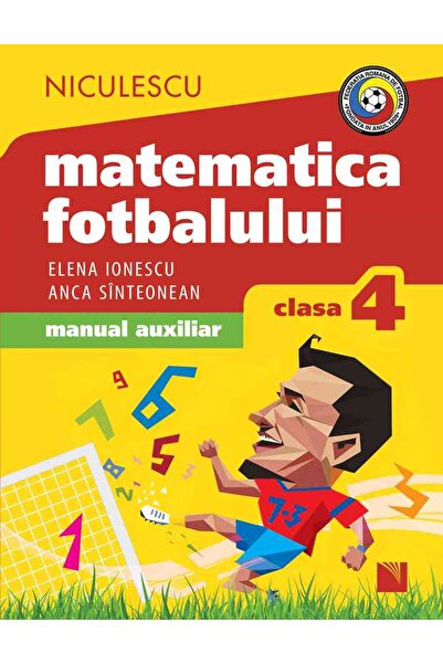 Editura Niculescu Matematica fotbalului. Manual auxiliar clasa a IV-a. Proble...