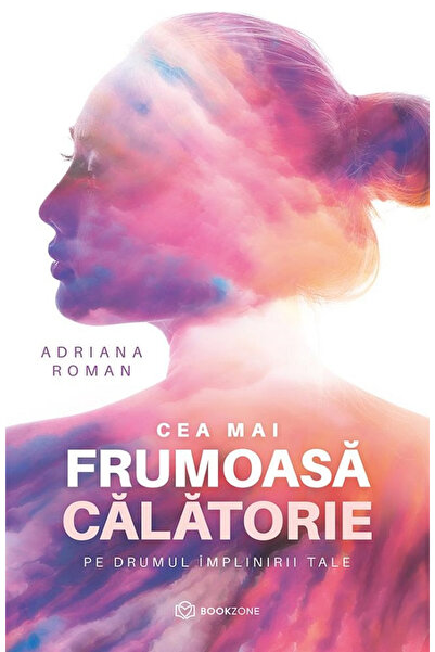 Editura Bookzone The Most Beautiful Journey, Adriana Roman - Bookzone Publish...
