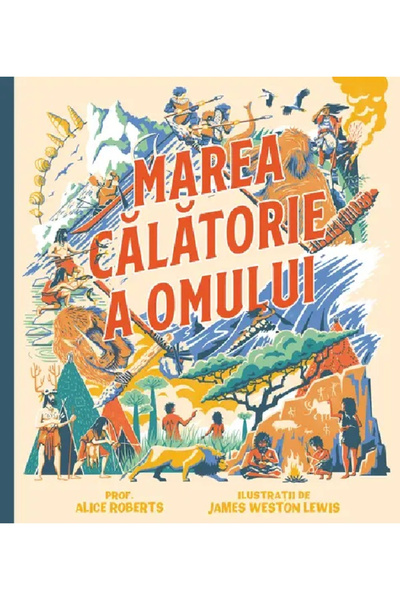 Editura Art Călătoria Grozavă a Omului, Alice Roberts - Editura Artă