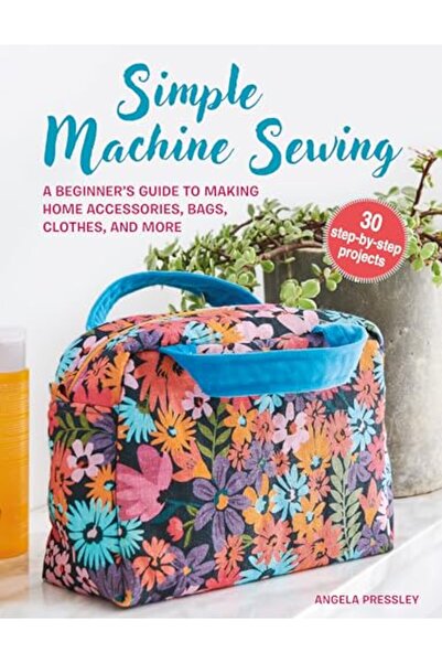 Macmillan Distribution Simple Machine Sewing: 30 step-by-step projects: A Beg...