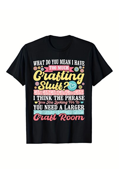 23 nisan EWH "Too Much Stuff" Vintage Graphic T-Shirt Funny Crafting Saying T...
