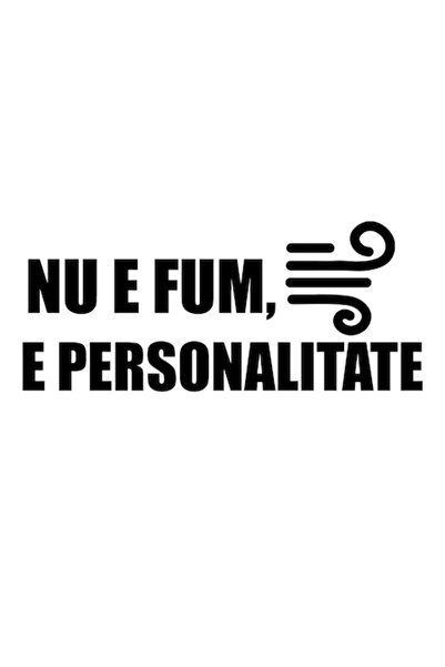 Universal Autocolant auto  "Nu este fum, este personalitate ", 10cm, Negru