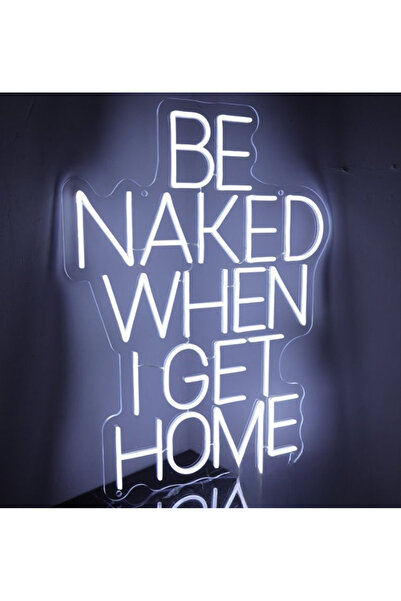 Slasa Be Naked When You Get Home LED Neon Sign 48×40 cm, White, with 6mm Acry...