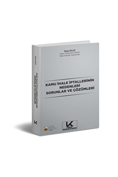 Kılıç Akademi Yayınları Kamu İhale İptallerinin Nedenleri Sorunlar ve Çözümle...