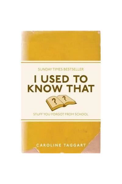 Michael O'Mara I Used to Know That: Stuff You Forgot From School, Caroline Ta...