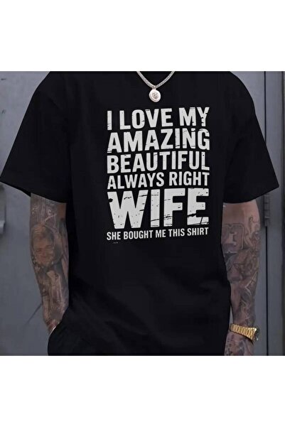 KYMC07 I Love My Amazing Beautiful Always Right Wife She Bought Me This Shirt...