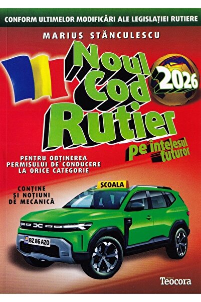 Editura Teocora Noul Cod Rutier 2026 pe înțelesul tuturor