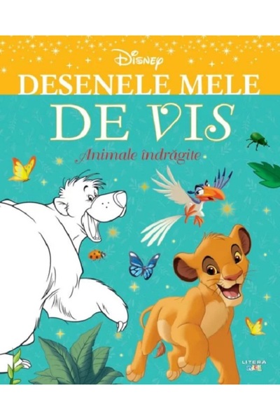 Litera Disney: Animale indragite. Desenele mele de vis
