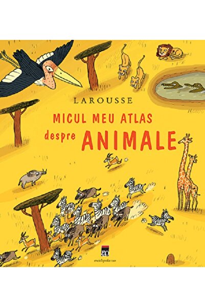 Rao Larousse micul meu atlas despre animale