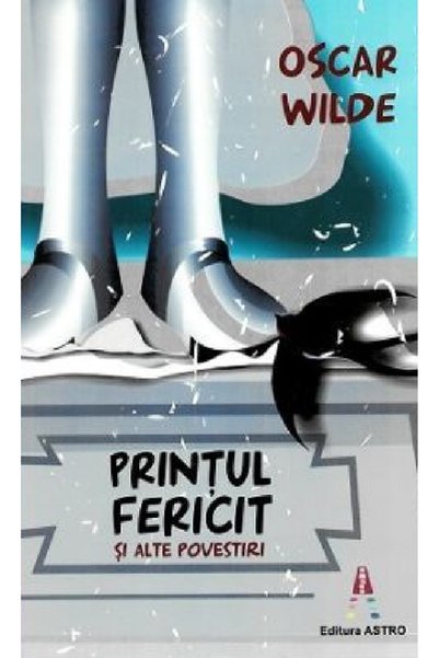 Astro Printul fericit si alte povestiri - Oscar Wilde