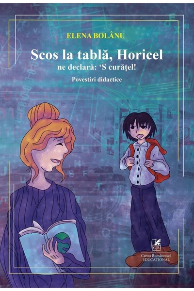 Cartea Romaneasca Educational Scos la tabla, Horicel ne declara: 'S curatel! ...