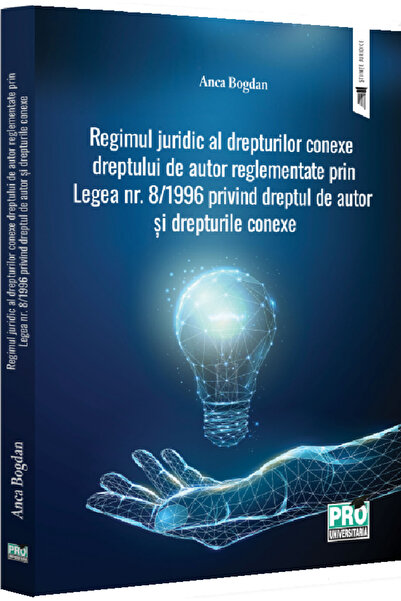 Pro Universitaria Regimul juridic al drepturilor conexe dreptului de autor re...
