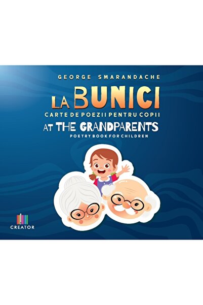 Editura Creator La bunici. At the Grandparents: Carte de poezii pentru copii ...