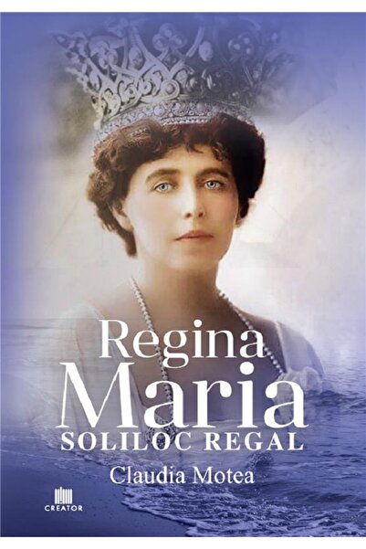 Editura Creator Regina Maria, Soliloc Regal - Claudia Motea