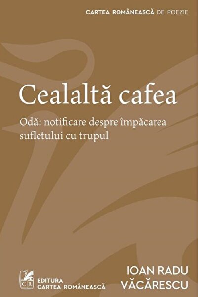 Cartea Romaneasca Cealalta cafea - Ioan Radu Vacarescu