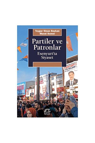 İletişim Yayınları Partiler ve Patronlar / Toygar Sinan Baykan , Murat Somer