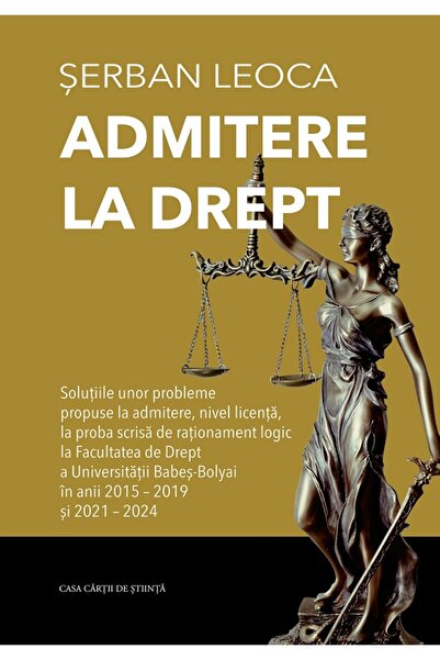 CASA CARTII DE STIINTA Admitere la drept. Solutiile unor probleme propuse la ...