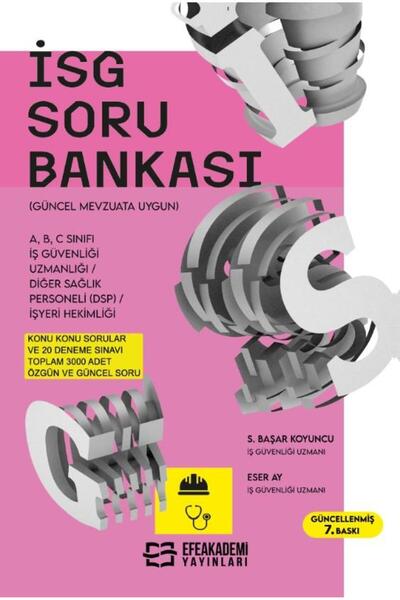 Efe Akademi Yayınları İş Sağlığı Ve Güvenliği Soru Bankası 7. Baskı / Serdar Başar KOYUNCU