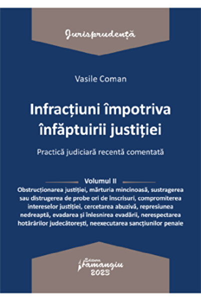 HAMANGIU Infractiuni impotriva infaptuirii justitiei. Practica judiciara rece...