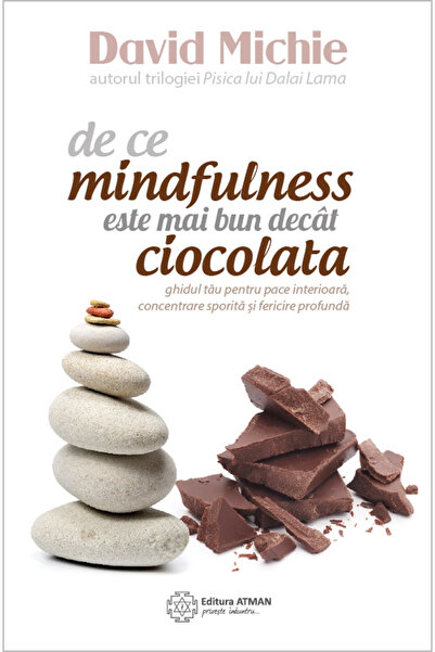 Atman De ce mindfulness este mai bun decât ciocolata. Ghidul tău pentru pace ...