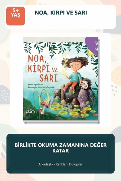 Abm Yayınevi Noa, Kirpi ve Sarı 5+ Yaş Resimli Çocuk Hikaye Kitabı