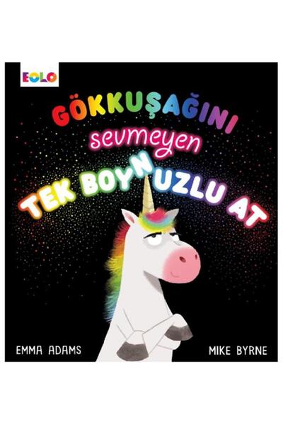 Eolo Yayıncılık Gökkuşağını Sevmeyen Tek Boynuzlu At