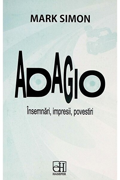Editura Hasefer Adagio. Insemnari, impresii, povestiri, Mark Simon