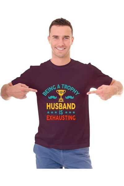 not Men's Printed Design T-Shirt (Being A Trophy Husband Is Exhausting)| Roun...