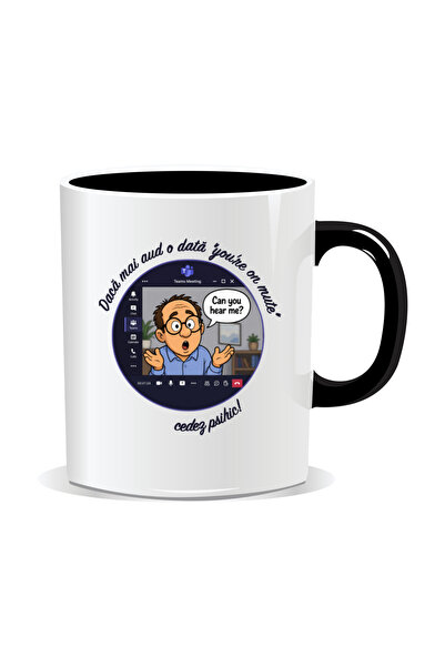 Mug Mania Cana personalizata cu mesaje pentru corporatisti, Daca mai aud o da...