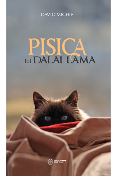 Atman Pisica lui Dalai Lama. Seninătatea și înțelepciunea lui Dalai Lama... D...