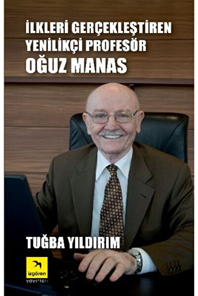 İzgören Yayınları İlkleri Gerçekleştiren Yenilikçi Profesör Oğuz Manas